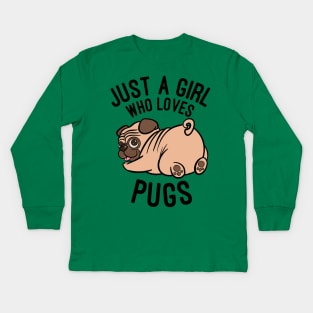 Just A Girl who Loves Pugs - Pug Dog Owner Gift Kids Long Sleeve T-Shirt